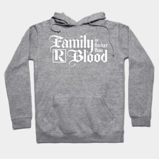 Family is Thicker Than Blood Hoodie